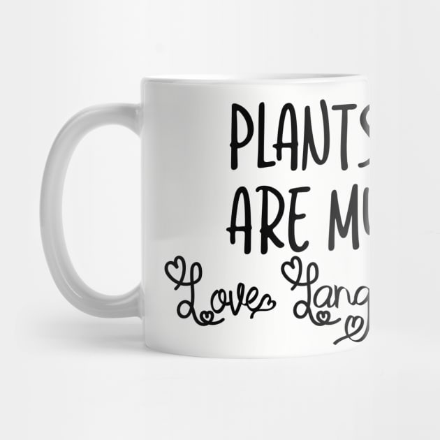 Plants are My Love Language by Tanner The Planter